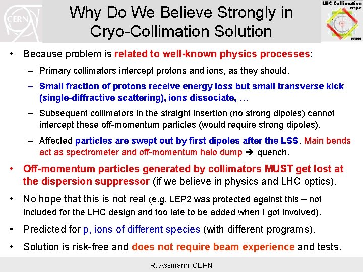 Why Do We Believe Strongly in Cryo-Collimation Solution • Because problem is related to