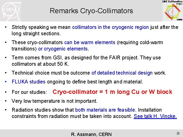 Remarks Cryo-Collimators • Strictly speaking we mean collimators in the cryogenic region just after