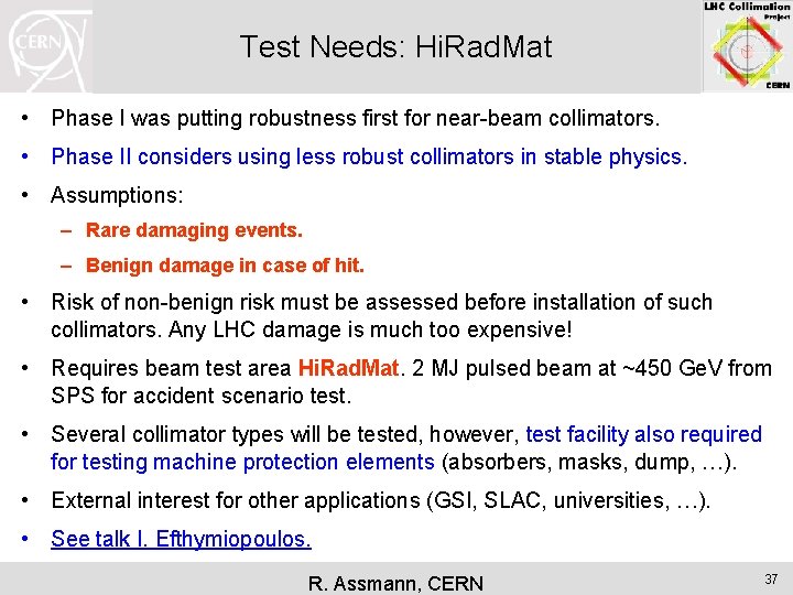 Test Needs: Hi. Rad. Mat • Phase I was putting robustness first for near-beam