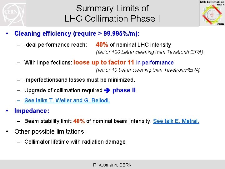 Summary Limits of LHC Collimation Phase I • Cleaning efficiency (require > 99. 995%/m):