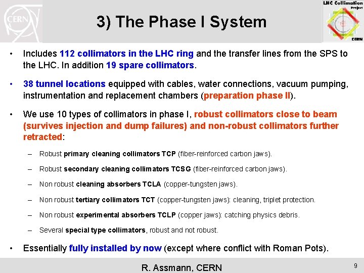 3) The Phase I System • Includes 112 collimators in the LHC ring and