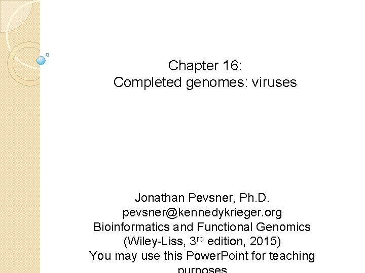 Chapter 16: Completed genomes: viruses Jonathan Pevsner, Ph. D. pevsner@kennedykrieger. org Bioinformatics and Functional Chapter 16: Completed genomes: viruses Jonathan Pevsner, Ph. D. pevsner@kennedykrieger. org Bioinformatics and Functional
