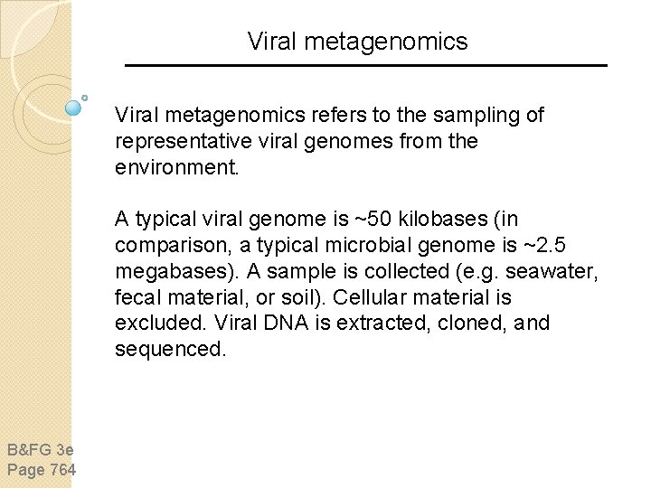 Viral metagenomics refers to the sampling of representative viral genomes from the environment. A Viral metagenomics refers to the sampling of representative viral genomes from the environment. A