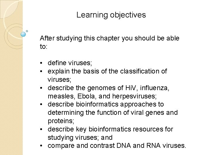 Learning objectives After studying this chapter you should be able to: • define viruses; Learning objectives After studying this chapter you should be able to: • define viruses;