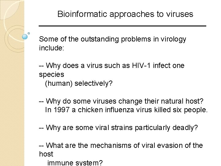 Bioinformatic approaches to viruses Some of the outstanding problems in virology include: -- Why Bioinformatic approaches to viruses Some of the outstanding problems in virology include: -- Why