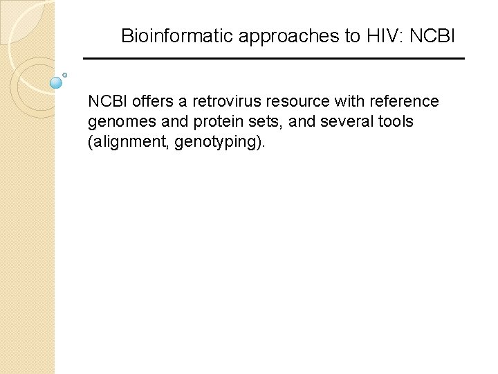 Bioinformatic approaches to HIV: NCBI offers a retrovirus resource with reference genomes and protein Bioinformatic approaches to HIV: NCBI offers a retrovirus resource with reference genomes and protein