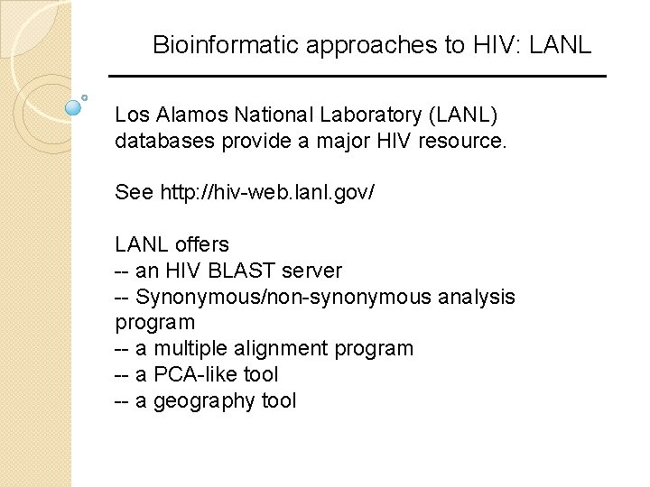 Bioinformatic approaches to HIV: LANL Los Alamos National Laboratory (LANL) databases provide a major Bioinformatic approaches to HIV: LANL Los Alamos National Laboratory (LANL) databases provide a major