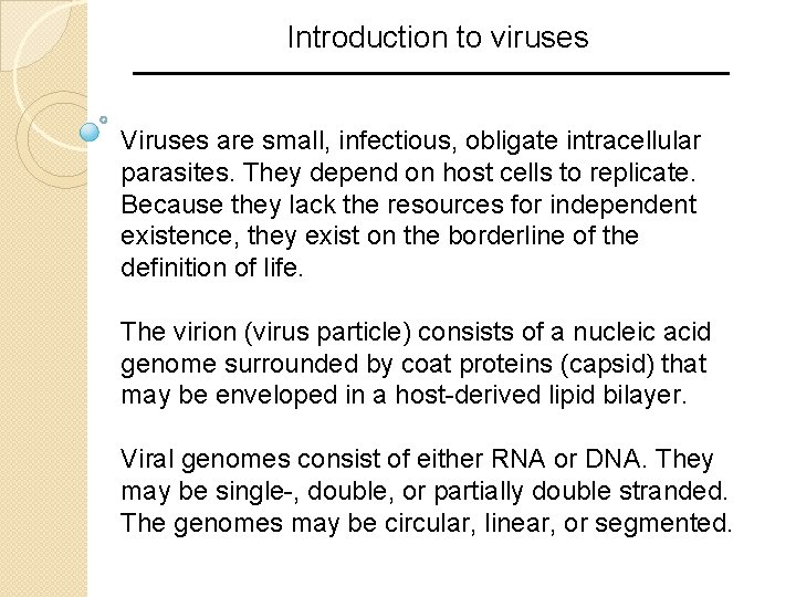 Introduction to viruses Viruses are small, infectious, obligate intracellular parasites. They depend on host Introduction to viruses Viruses are small, infectious, obligate intracellular parasites. They depend on host