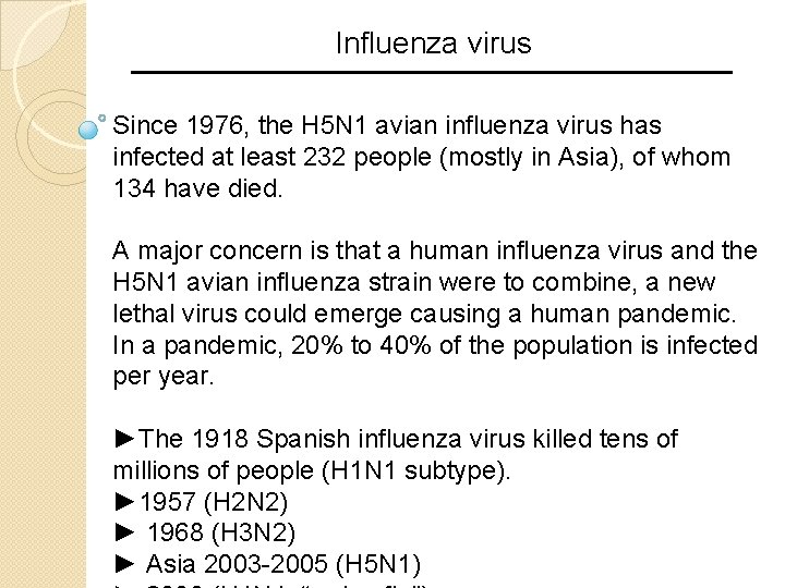 Influenza virus Since 1976, the H 5 N 1 avian influenza virus has infected Influenza virus Since 1976, the H 5 N 1 avian influenza virus has infected