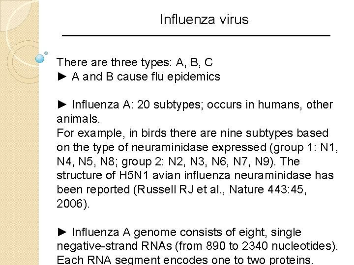Influenza virus There are three types: A, B, C ► A and B cause Influenza virus There are three types: A, B, C ► A and B cause