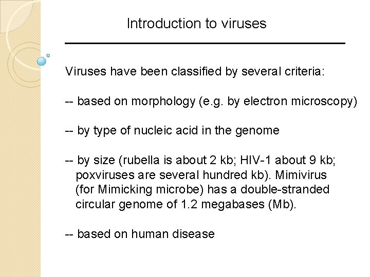 Introduction to viruses Viruses have been classified by several criteria: -- based on morphology Introduction to viruses Viruses have been classified by several criteria: -- based on morphology