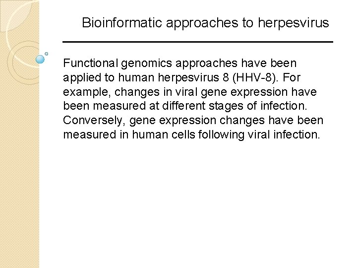 Bioinformatic approaches to herpesvirus Functional genomics approaches have been applied to human herpesvirus 8 Bioinformatic approaches to herpesvirus Functional genomics approaches have been applied to human herpesvirus 8