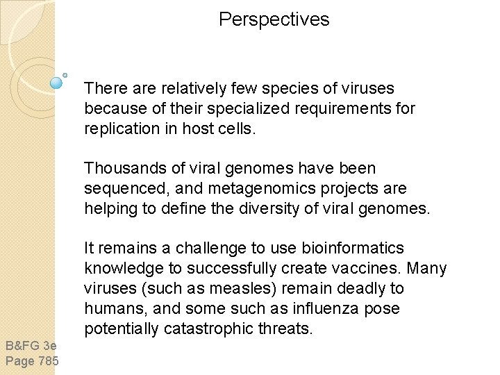 Perspectives There are relatively few species of viruses because of their specialized requirements for Perspectives There are relatively few species of viruses because of their specialized requirements for