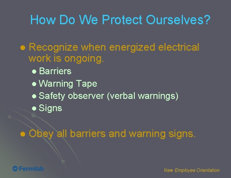 How Do We Protect Ourselves? l Recognize when energized electrical work is ongoing. l