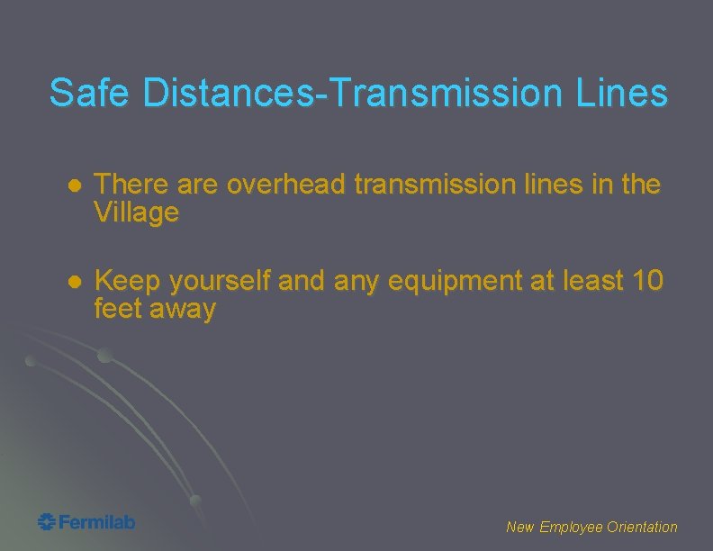Safe Distances-Transmission Lines l There are overhead transmission lines in the Village l Keep