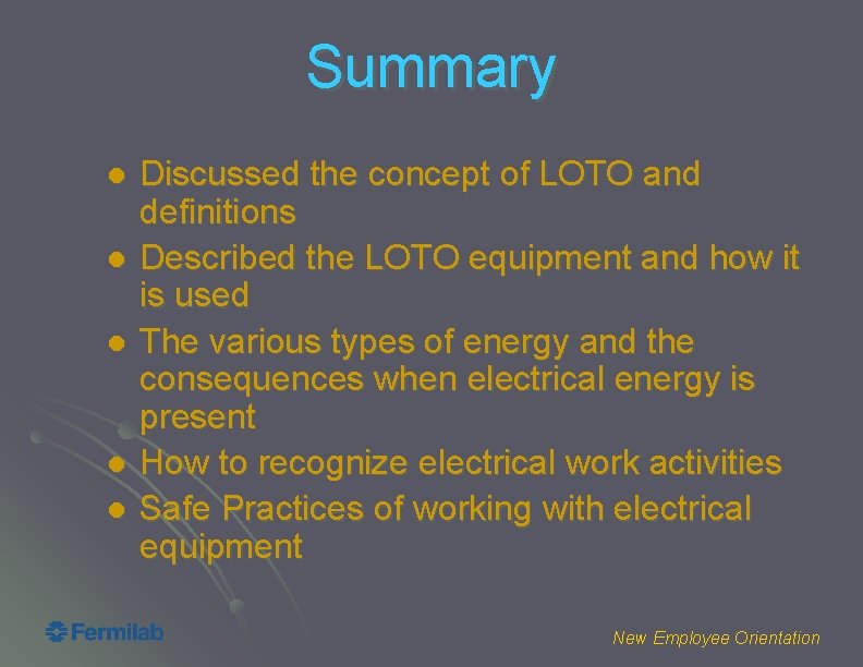 Summary l l l Discussed the concept of LOTO and definitions Described the LOTO