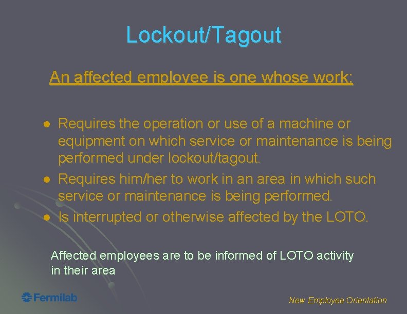 Lockout/Tagout An affected employee is one whose work: l l l Requires the operation
