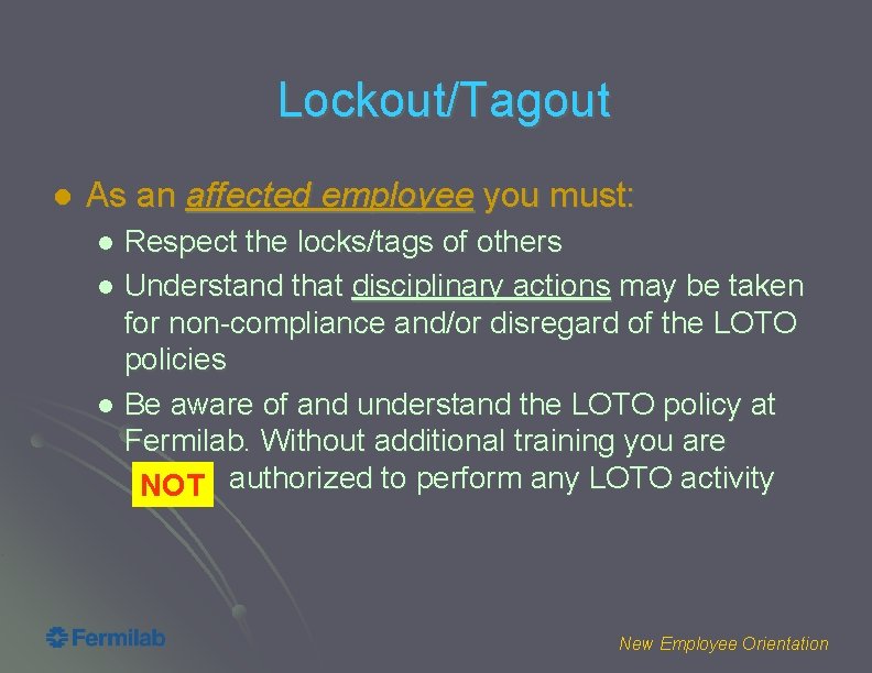 Lockout/Tagout l As an affected employee you must: Respect the locks/tags of others l