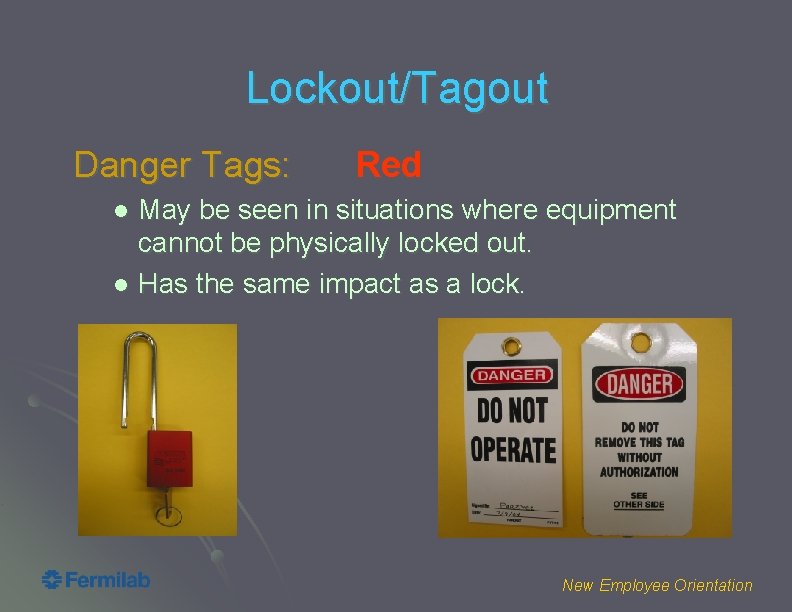 Lockout/Tagout Danger Tags: Red May be seen in situations where equipment cannot be physically