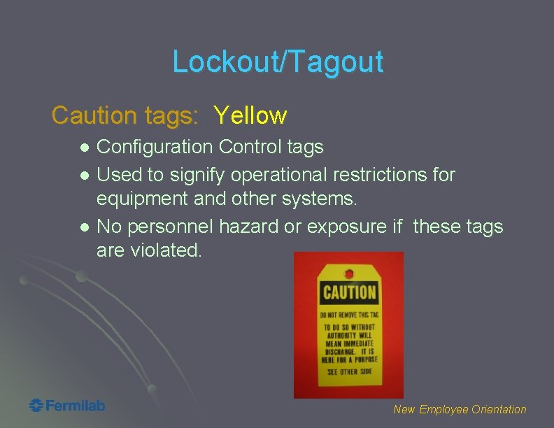 Lockout/Tagout Caution tags: Yellow Configuration Control tags l Used to signify operational restrictions for