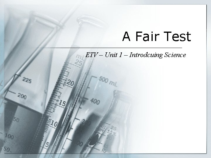 A Fair Test ETV – Unit 1 – Introdcuing Science 