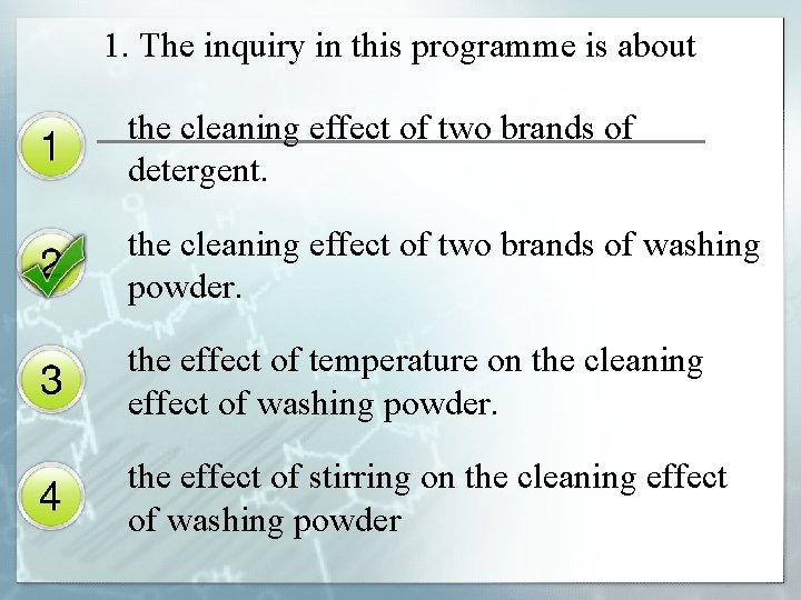 1. The inquiry in this programme is about the cleaning effect of two brands