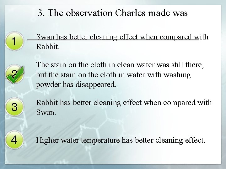 3. The observation Charles made was Swan has better cleaning effect when compared with