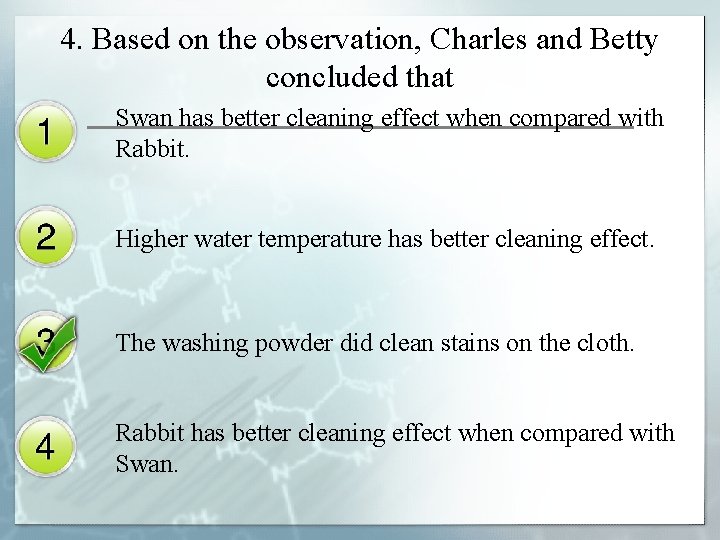 4. Based on the observation, Charles and Betty concluded that Swan has better cleaning