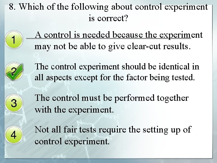 8. Which of the following about control experiment is correct? A control is needed