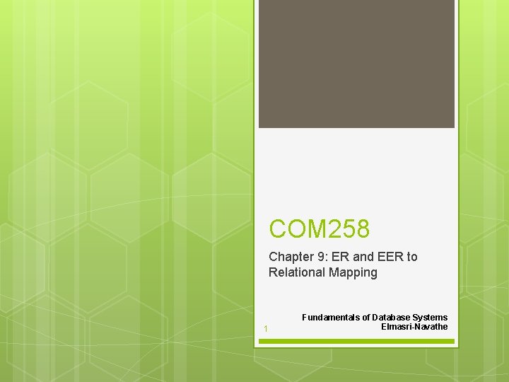 COM 258 Chapter 9: ER and EER to Relational Mapping 1 Fundamentals of Database