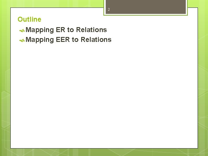 2 Outline Mapping ER to Relations Mapping EER to Relations 