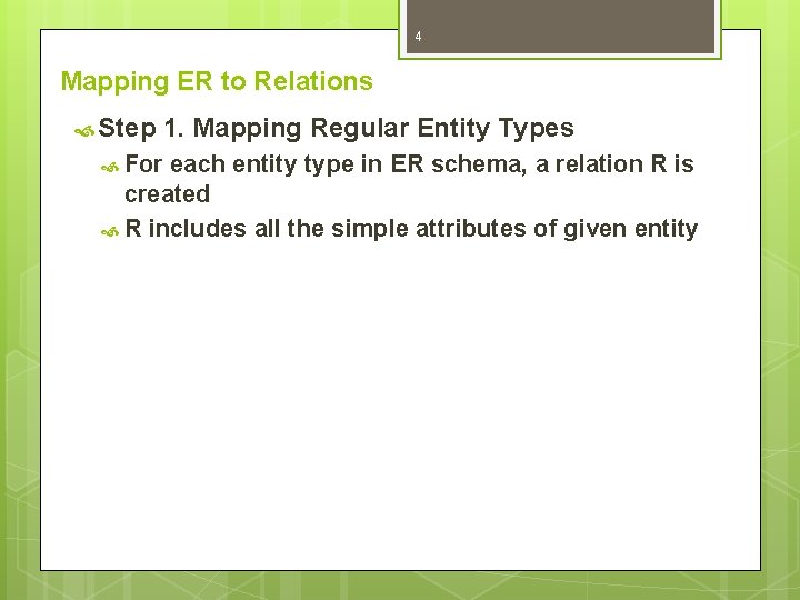 4 Mapping ER to Relations Step 1. Mapping Regular Entity Types For each entity