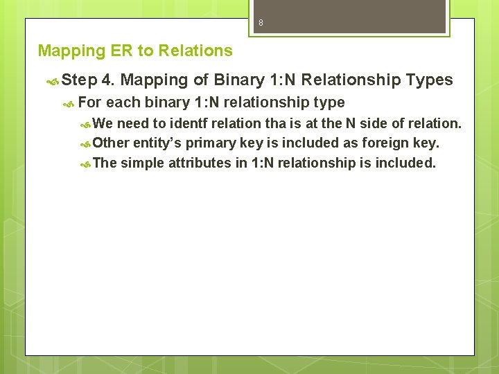 8 Mapping ER to Relations Step 4. Mapping of Binary 1: N Relationship Types