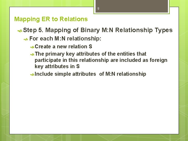 9 Mapping ER to Relations Step 5. Mapping of Binary M: N Relationship Types