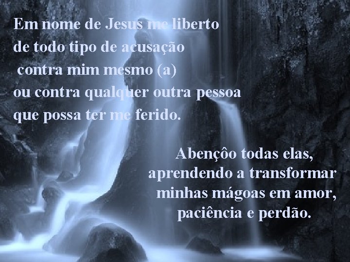 Em nome de Jesus me liberto de todo tipo de acusação contra mim mesmo