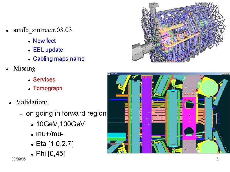 amdb_simrec. r. 03: New feet EEL update Cabling maps name Missing Services Tomograph Validation:
