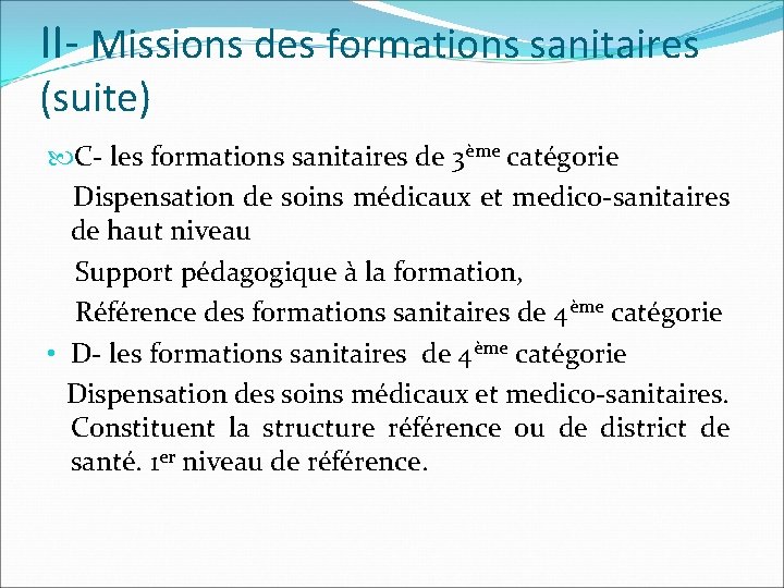 II- Missions des formations sanitaires (suite) C- les formations sanitaires de 3ème catégorie Dispensation