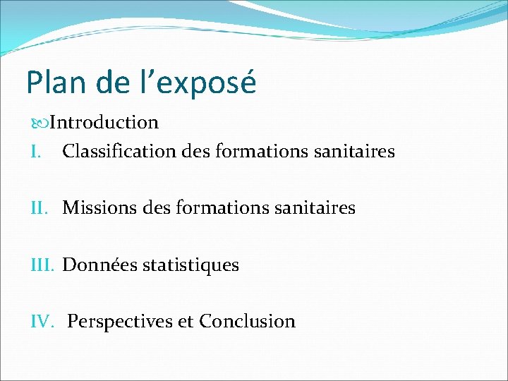 Plan de l’exposé Introduction I. Classification des formations sanitaires II. Missions des formations sanitaires
