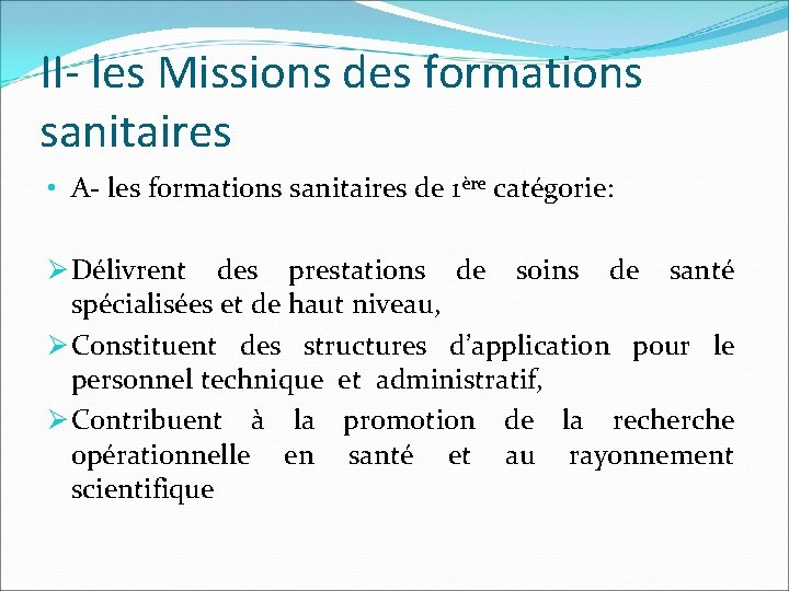 II- les Missions des formations sanitaires • A- les formations sanitaires de 1ère catégorie: