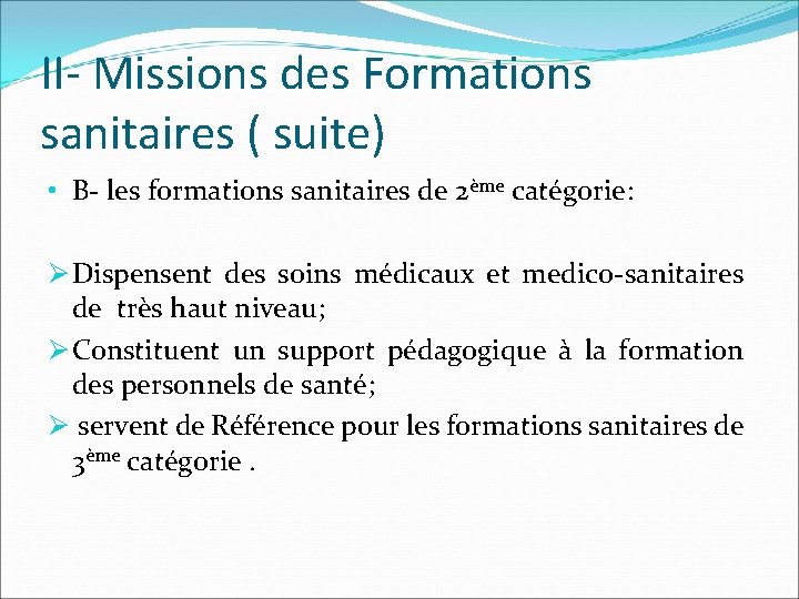 II- Missions des Formations sanitaires ( suite) • B- les formations sanitaires de 2ème