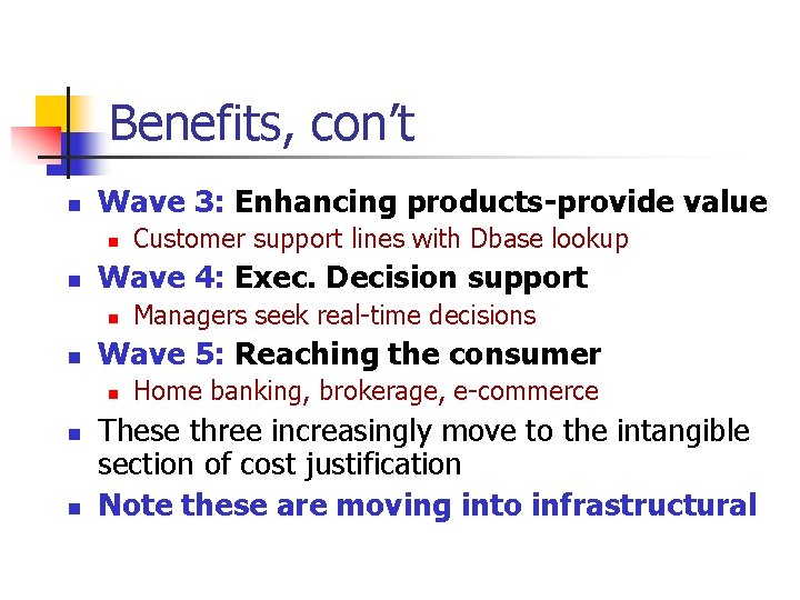 Benefits, con’t n Wave 3: Enhancing products-provide value n n Wave 4: Exec. Decision