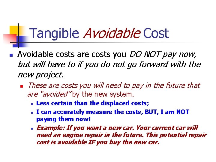 Tangible Avoidable Cost n Avoidable costs are costs you DO NOT pay now, but