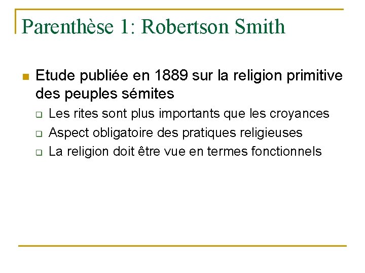 Parenthèse 1: Robertson Smith n Etude publiée en 1889 sur la religion primitive des