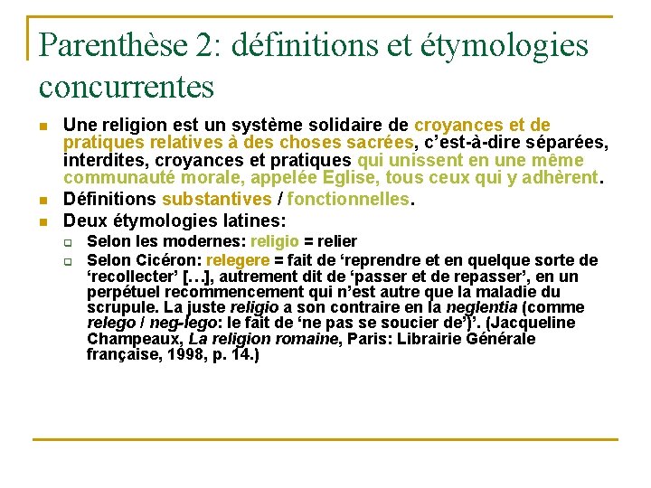 Parenthèse 2: définitions et étymologies concurrentes n n n Une religion est un système