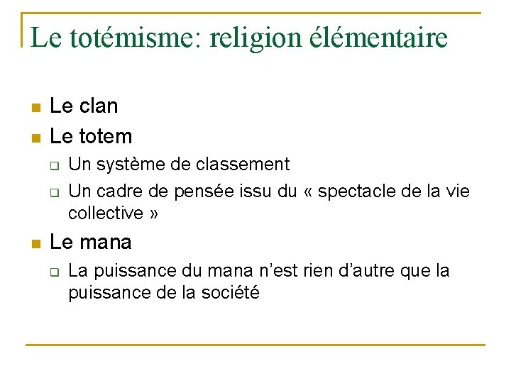 Le totémisme: religion élémentaire n n Le clan Le totem q q n Un