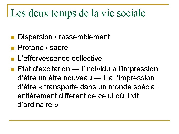 Les deux temps de la vie sociale n n Dispersion / rassemblement Profane /