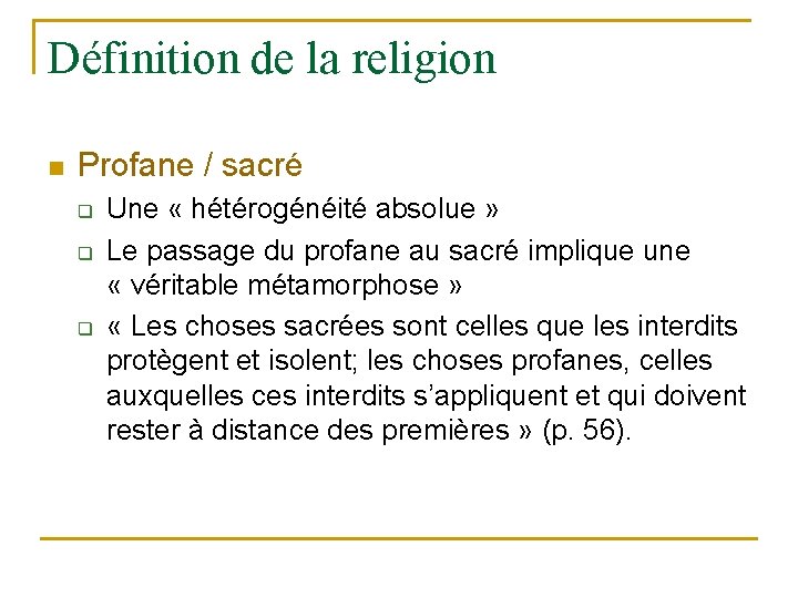 Définition de la religion n Profane / sacré q q q Une « hétérogénéité