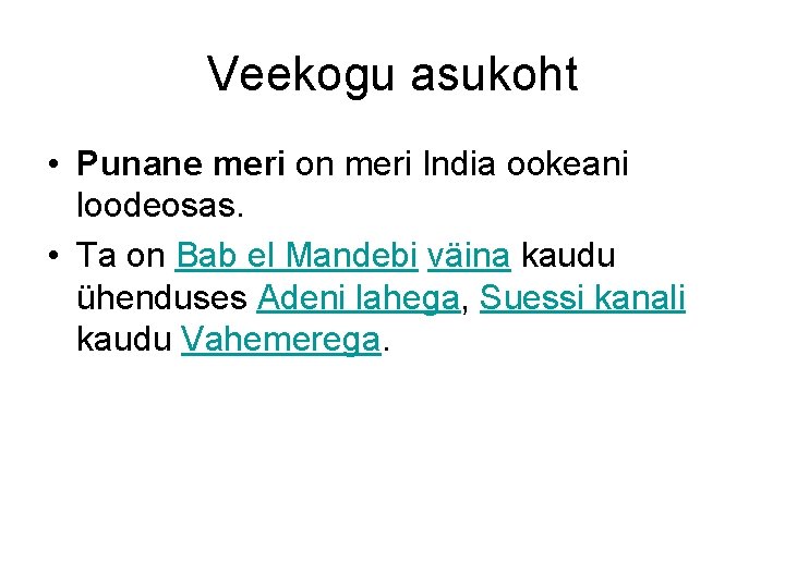 Veekogu asukoht • Punane meri on meri India ookeani loodeosas. • Ta on Bab
