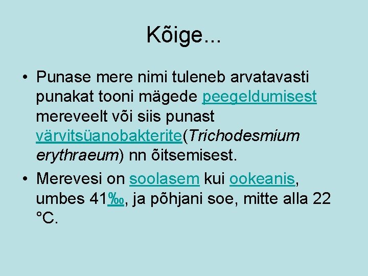 Kõige. . . • Punase mere nimi tuleneb arvatavasti punakat tooni mägede peegeldumisest mereveelt