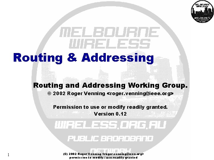 Routing & Addressing Routing and Addressing Working Group. © 2002 Roger Venning <roger. venning@ieee.
